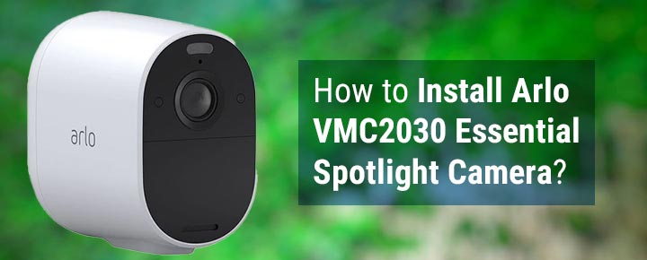 How to Install Arlo VMC2030 Essential Spotlight Camera?
