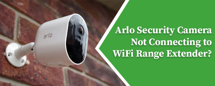 Security Camera Not Connecting to WiFi Range Extender