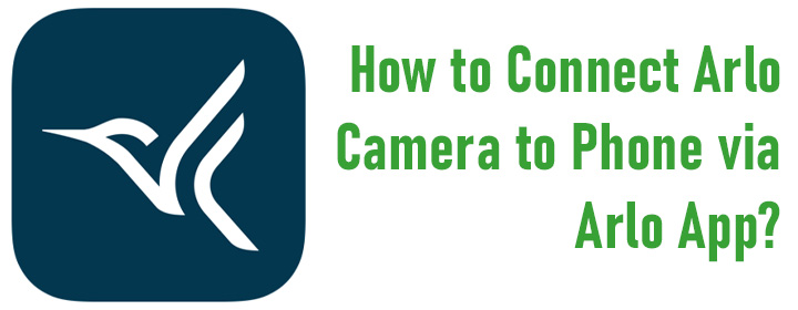 Connect Arlo Camera to Phone via Arlo App